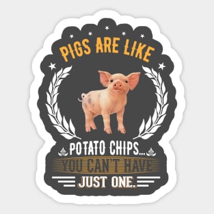 Pigs Are Like Potato Chips. Sticker